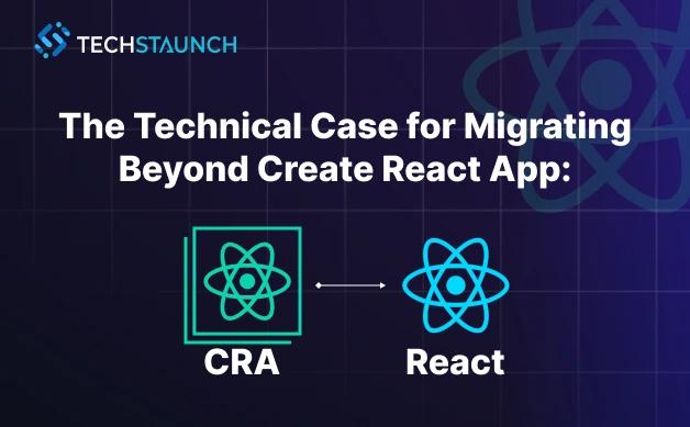 The Technical Case for Migrating Beyond Create React App: A Strategic Guide